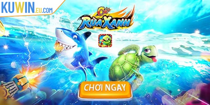 Bắn cá Rùa Xanh là siêu phẩm giải trí đổi thưởng được yêu thích