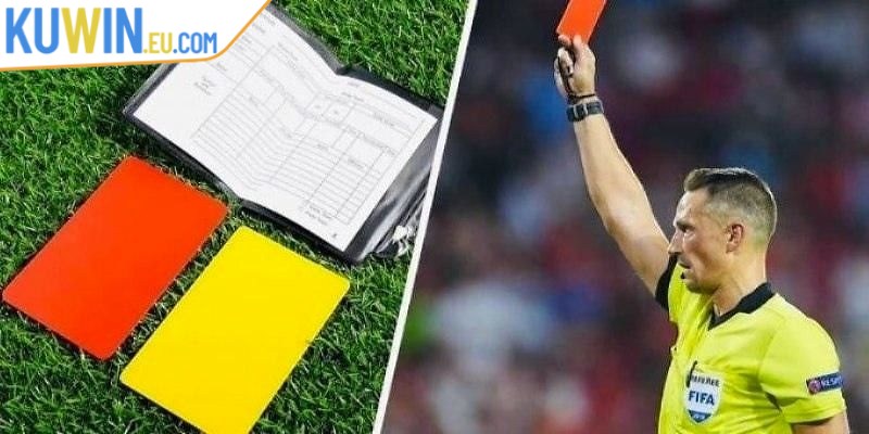 Kèo thẻ phạt là 1 trong những hình thức cá cược khá là quen thuộc